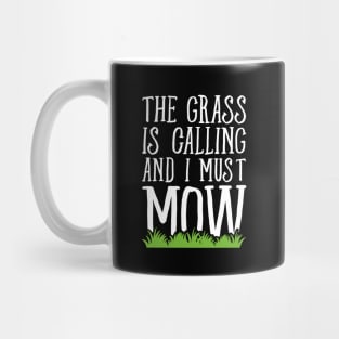 The grass is calling and I must mow Mug